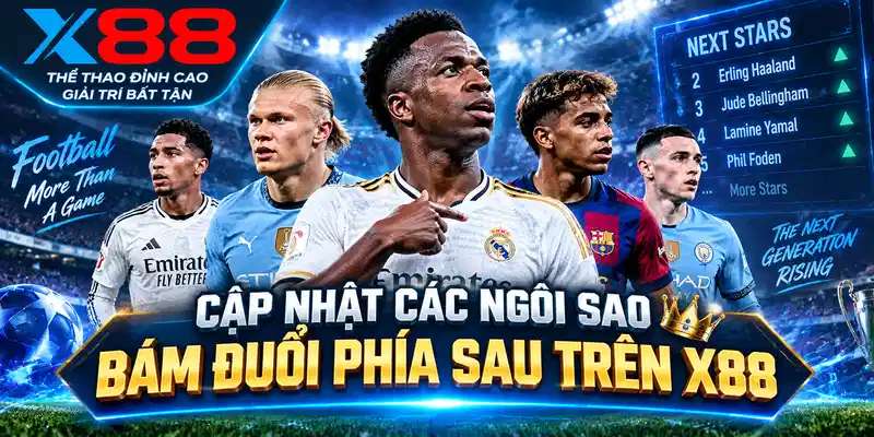 Thương hiệu X88 cập nhật các ngôi sao bám đuổi phía sau